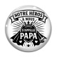 Cabochon Verre - notre héros à nous s'appelle papa