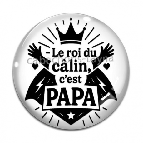 Cabochon Verre - le roi du câlin c'est papa