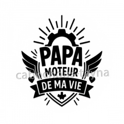 papa moteur de ma vie