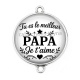 Connecteur Cabochon Argent - tu es le meilleur papa