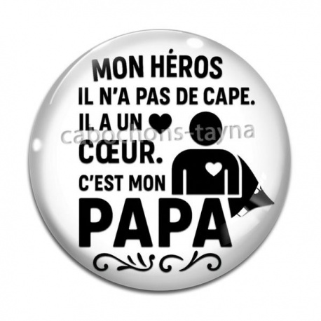 Cabochon Verre - mon héros il n'a pas de cape il a un coeur c'est mon papa