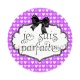 je suis parfaite