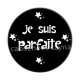 je suis parfaite
