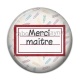 Cabochon Résine - merci maître