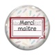 Cabochon Verre - merci maître