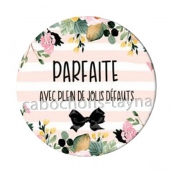 parfaite avec plein de jolis défauts