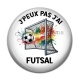 Cabochon Résine - J'peux pas j'ai Futsal
