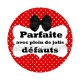 parfaite avec plein de jolis défauts