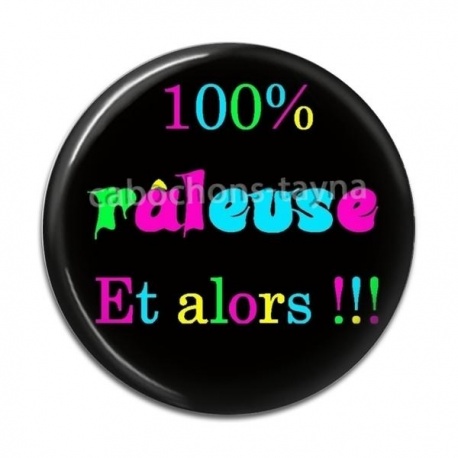 Cabochon Résine - 100 °/° râleuse et alors