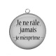 Pendentif Cabochon Argent - je ne râle jamais je m'exprime