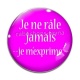 Cabochon Verre - je ne râle jamais je m'exprime