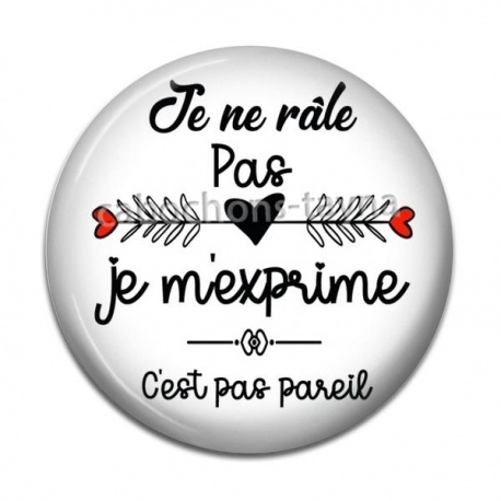 Cabochon Résine - je ne râle pas je m'exprime, c'est pas pareil