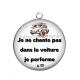 Pendentif Cabochon Argent - je ne chante pas dans la voiture je performe