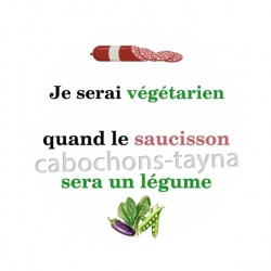 je serai végétarien quand le saucisson sera un légume