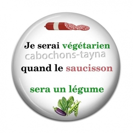 Cabochon Résine - je serai végétarien quand le saucisson sera un légume