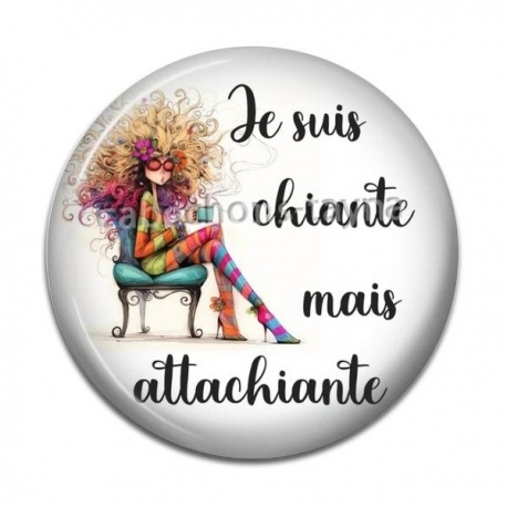 Cabochon Résine - je suis chiante mais attachiante