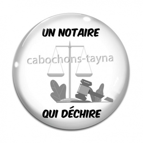 Cabochon Verre - un notaire qui déchire