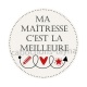 ma maîtresse c'est la meilleure