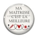 Cabochon Verre - ma maîtresse c'est la meilleure