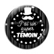 Cabochon Verre - j'ai un super témoin