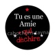 tu es une amie qui déchire