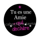 tu es une amie qui déchire