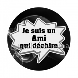 je suis un ami qui déchire