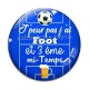 Cabochon Verre - j'peux pas j'ai foot et 3 eme mi temps