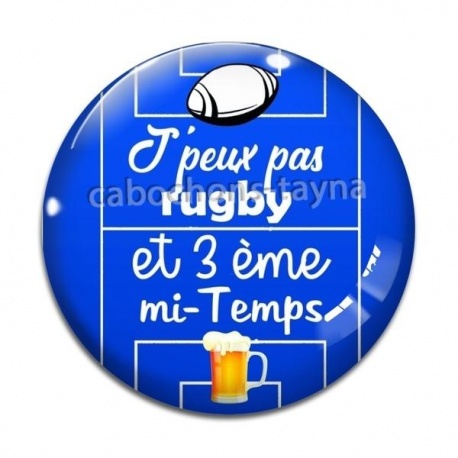 Cabochon Verre - j'peux pas j'ai rugby et 3 eme mi temps