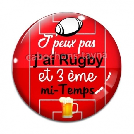 Cabochon Verre - j'peux pas j'ai rugby et 3 eme mi temps