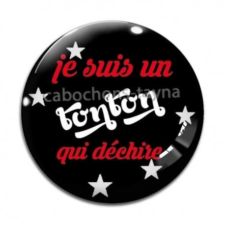 Cabochon Verre - je suis un tonton qui déchire