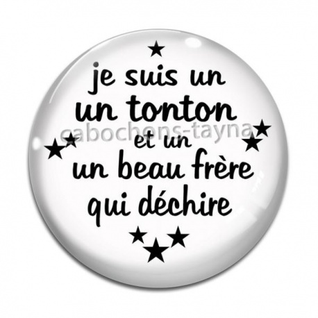 Cabochon Verre -  je suis un tonton et un beau frère qui déchire