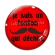 Cabochon Verre -  je suis un tonton qui déchire