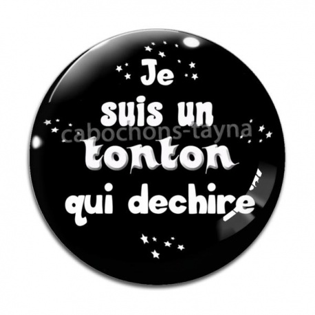 Cabochon Verre -  je suis un tonton qui déchire