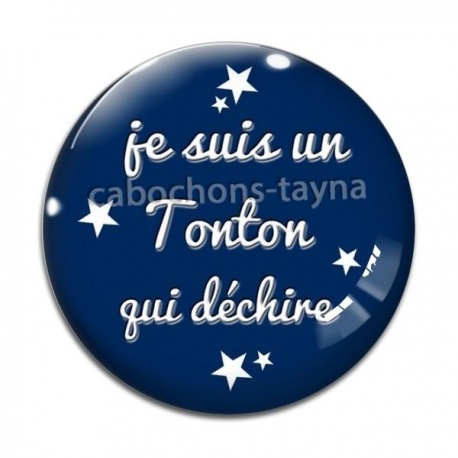 Cabochon Verre -  je suis un tonton qui déchire