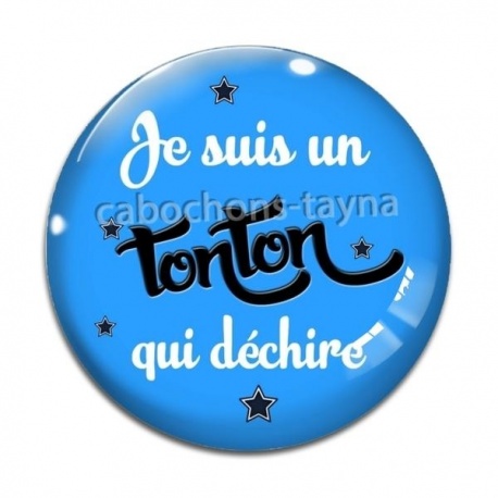 Cabochon Verre - je suis un tonton qui déchire