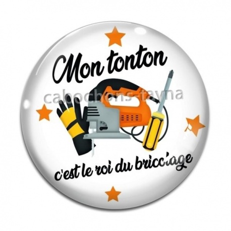 Cabochon Verre - mon tonton c'est le roi de la bricole