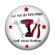 Cabochon Résine - le roi de la bricole c'est mon tonton