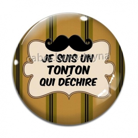 Cabochon Verre - je suis un tonton qui déchire