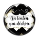 Cabochon Résine - un tonton qui déchire