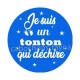 je suis un tonton qui déchire