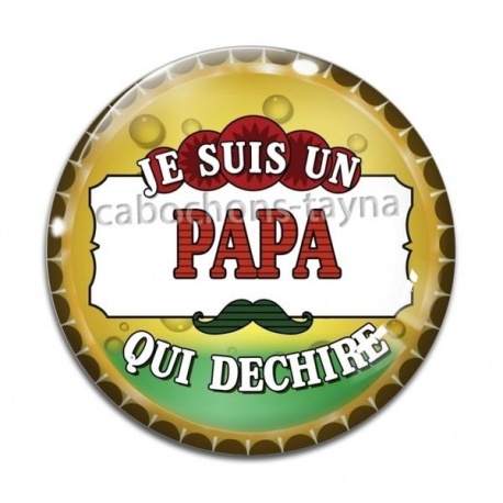 Cabochon Verre - je suis un papa qui déchire