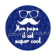 mon papa il est super cool