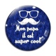 Cabochon Verre - mon papa il est super cool