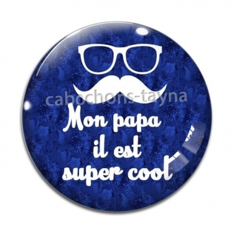 Cabochon Verre - mon papa il est super cool