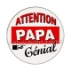 attention papa génial