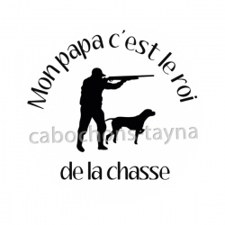 mon papa c'est le roi de la chasse