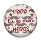 Cabochon Verre - papa tu mon heros