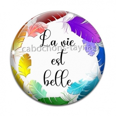 Cabochon Verre - la vie est belle