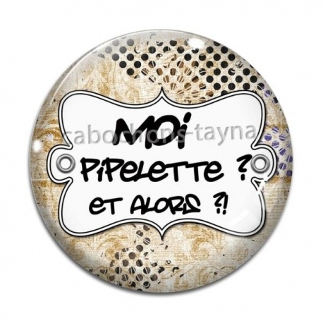 Cabochon Verre - moi pipelette et alors